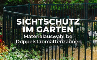 Sichtschutz-im-Garten-Materialauswahl-bei-Doppelstabmattenzäunen Terrauno