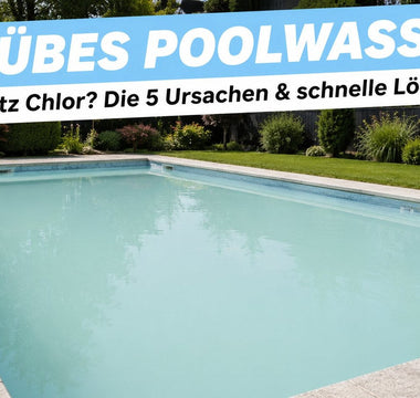 Milchig trübes Poolwasser trotz Chlor in einem Gartenpool – die Ursachen und die schnelle Lösung
