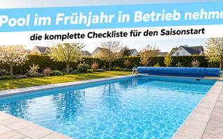 Pool im Frühjahr in Betrieb nehmen – die komplette Checkliste