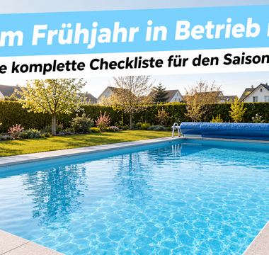 Pool im Frühjahr in Betrieb nehmen – die komplette Checkliste